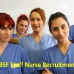 BSF Staff Nurse Recruitment 2023 Application Process, Vacancies, Dates