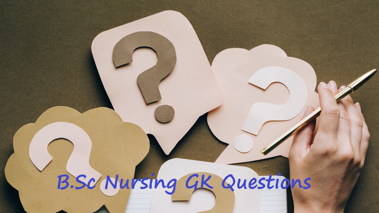 B.Sc Nursing GK Questions