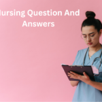 Nursing Questions and Answers