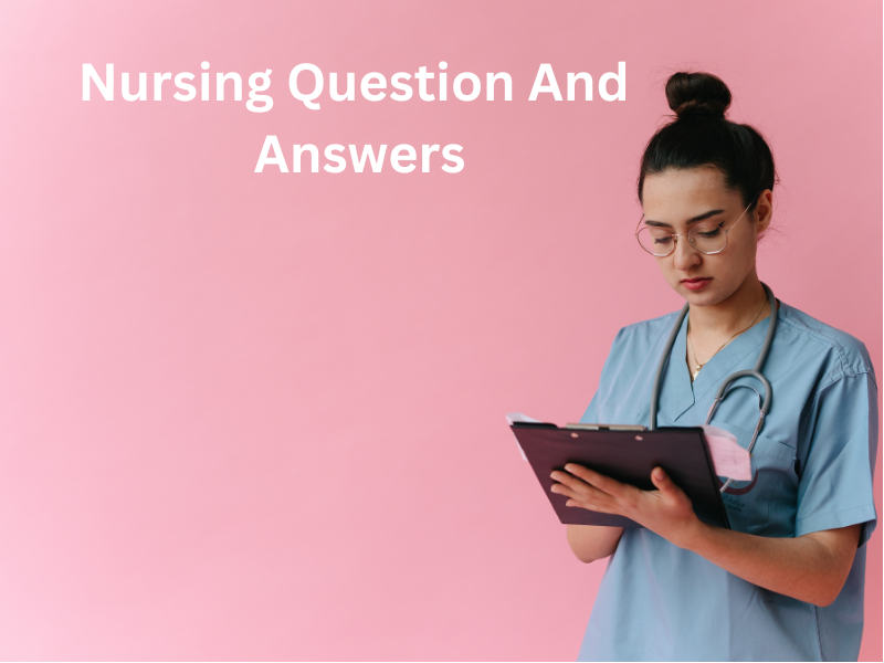 Nursing Questions and Answers